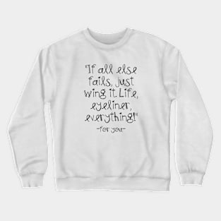 Life, eyeliner, everything! Crewneck Sweatshirt